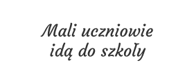 Mali uczniowie idą do szkoły